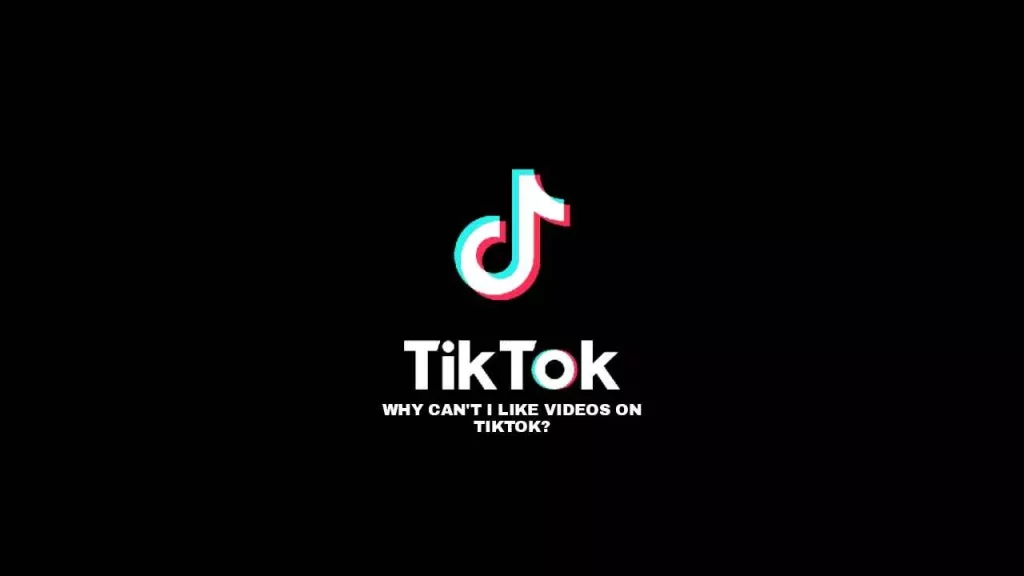 Why Can’t I Like Videos on TikTok – Fixed