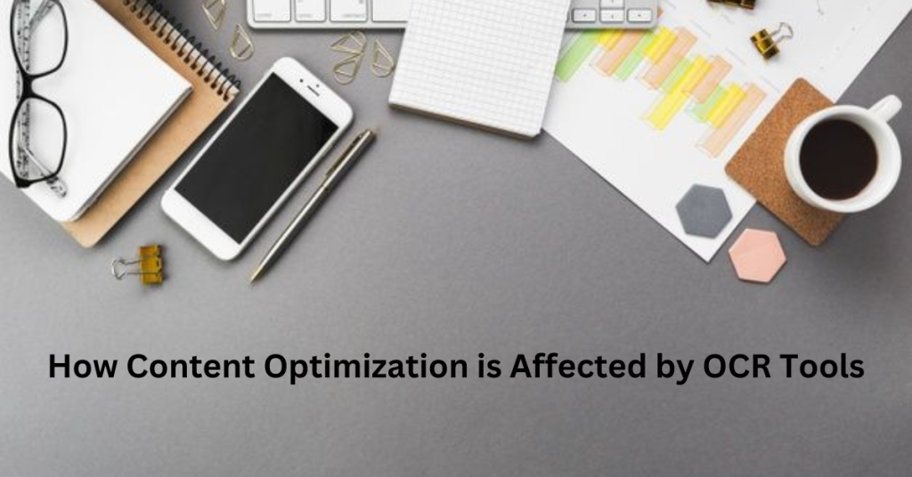 How Content Optimization is Affected by OCR Tools