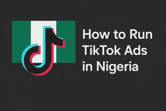 How to Run TikTok Ads in Nigeria from Ads Manager