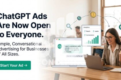 ChatGPT Ads Are Now Open to Everyone: What Businesses, Marketers and Users Need to Know