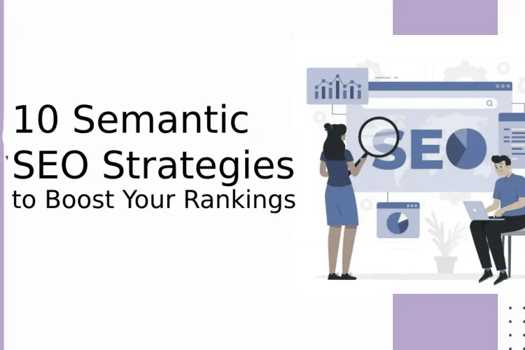 10 Semantic SEO Strategies to Boost Your Rankings