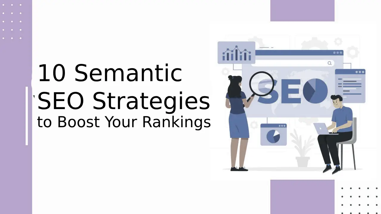 10 Semantic SEO Strategies to Boost Your Rankings