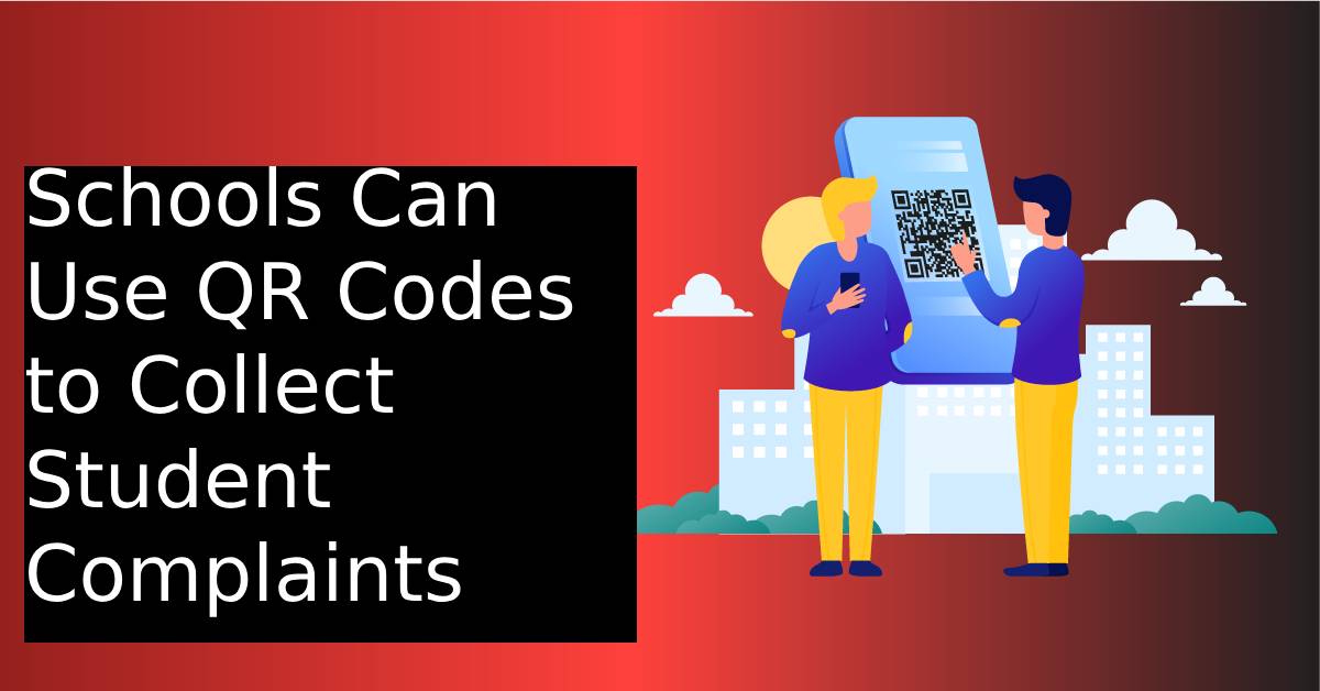 Schools Can Use QR Codes to Collect Student Complaints